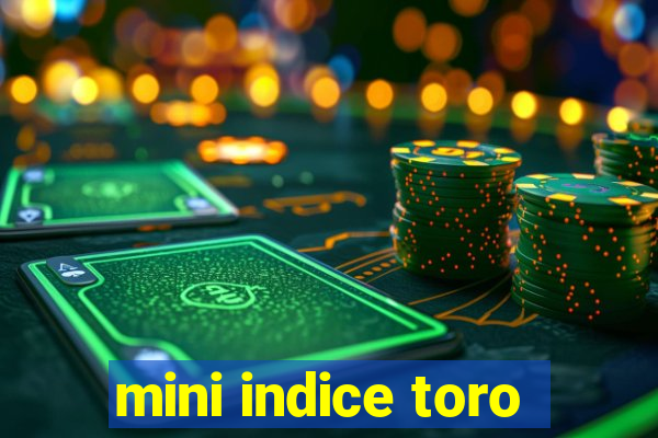 mini indice toro